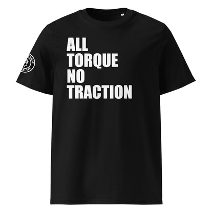 Front view of black unisex t-shirt with bold white “ALL TORQUE NO TRACTION” slogan. DTF print, perfect for car meets, torque fans, and petrolhead banter.