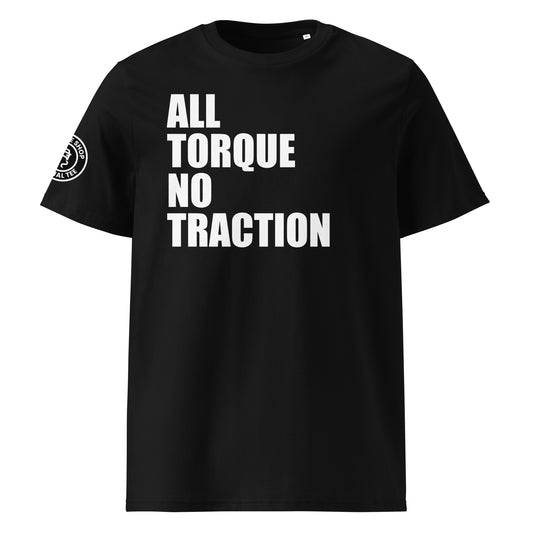 Front view of black unisex t-shirt with bold white “ALL TORQUE NO TRACTION” slogan. DTF print, perfect for car meets, torque fans, and petrolhead banter.