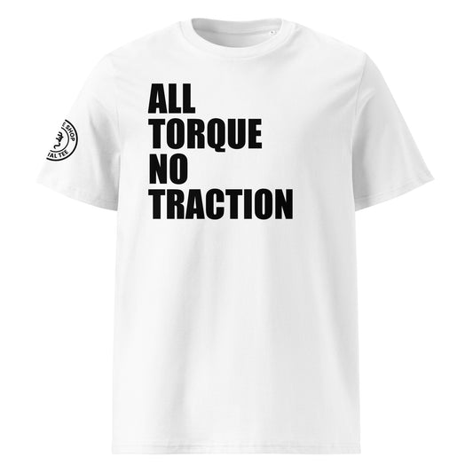Front view of white unisex t-shirt with bold black “ALL TORQUE NO TRACTION” slogan. DTF print, perfect for car meets, torque fans, and petrolhead banter.