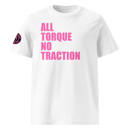 Front view of white unisex t-shirt with bold pink “ALL TORQUE NO TRACTION” slogan. DTF print, perfect for car meets, torque fans, and petrolhead banter.