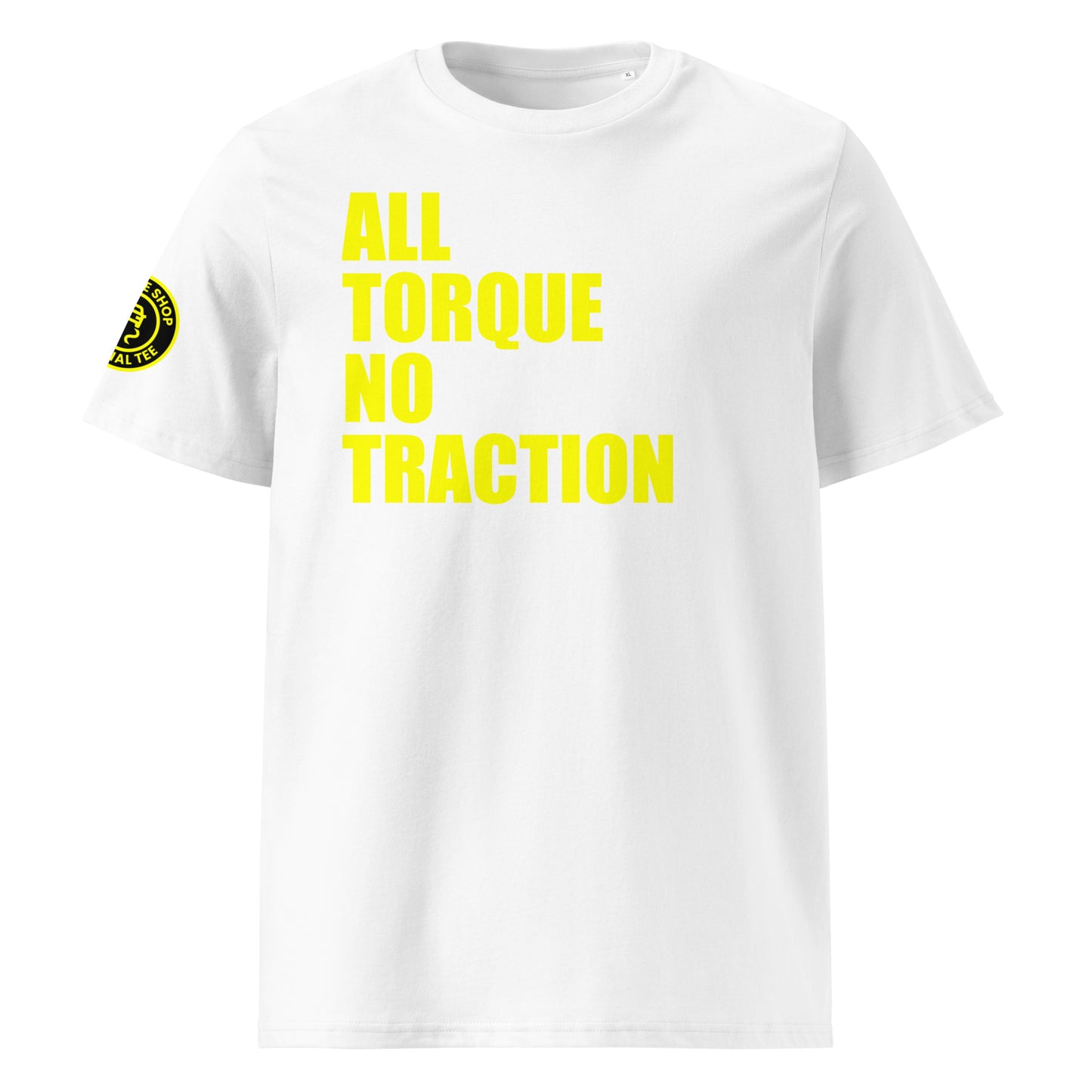 Front view of white unisex t-shirt with bold yellow “ALL TORQUE NO TRACTION” slogan. DTF print, perfect for car meets, torque fans, and petrolhead banter.