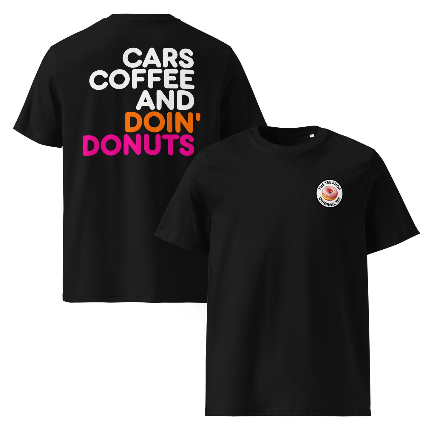 Black unisex t-shirt showing large “Cars Coffee and Doin’ Donuts” slogan in white, orange, and pink Impact font printed on the back, with The Tee Shop circular donut logo on the left chest. Sleeves are plain. DTF printed, perfect for car meet fans who want a bold statement back print.