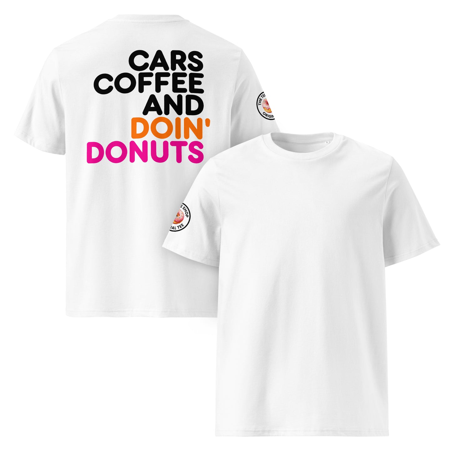White unisex t-shirt with a plain front, bold “Cars Coffee and Doin’ Donuts” slogan in black, orange, and pink Impact font printed large on the back, and The Tee Shop circular donut logo patch on the right sleeve. DTF printed, minimalist car meet tee for petrolheads who love a statement back print and clean style.