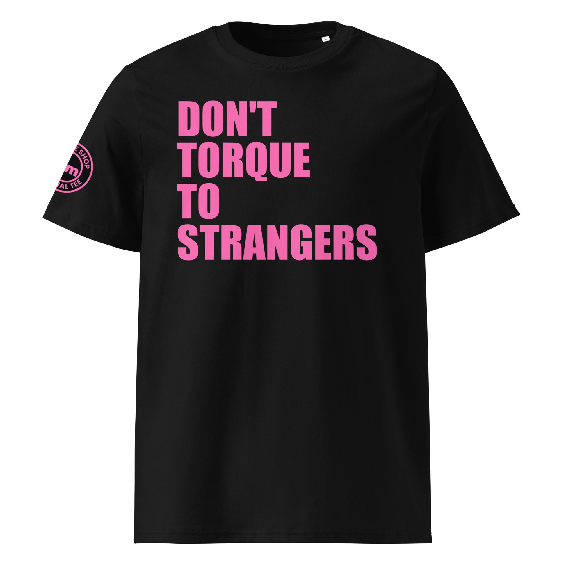 Front view of black unisex t-shirt with bold pink “DON’T TORQUE TO STRANGERS” slogan. DTF print, perfect for car meets, torque fans, and petrolhead banter.
