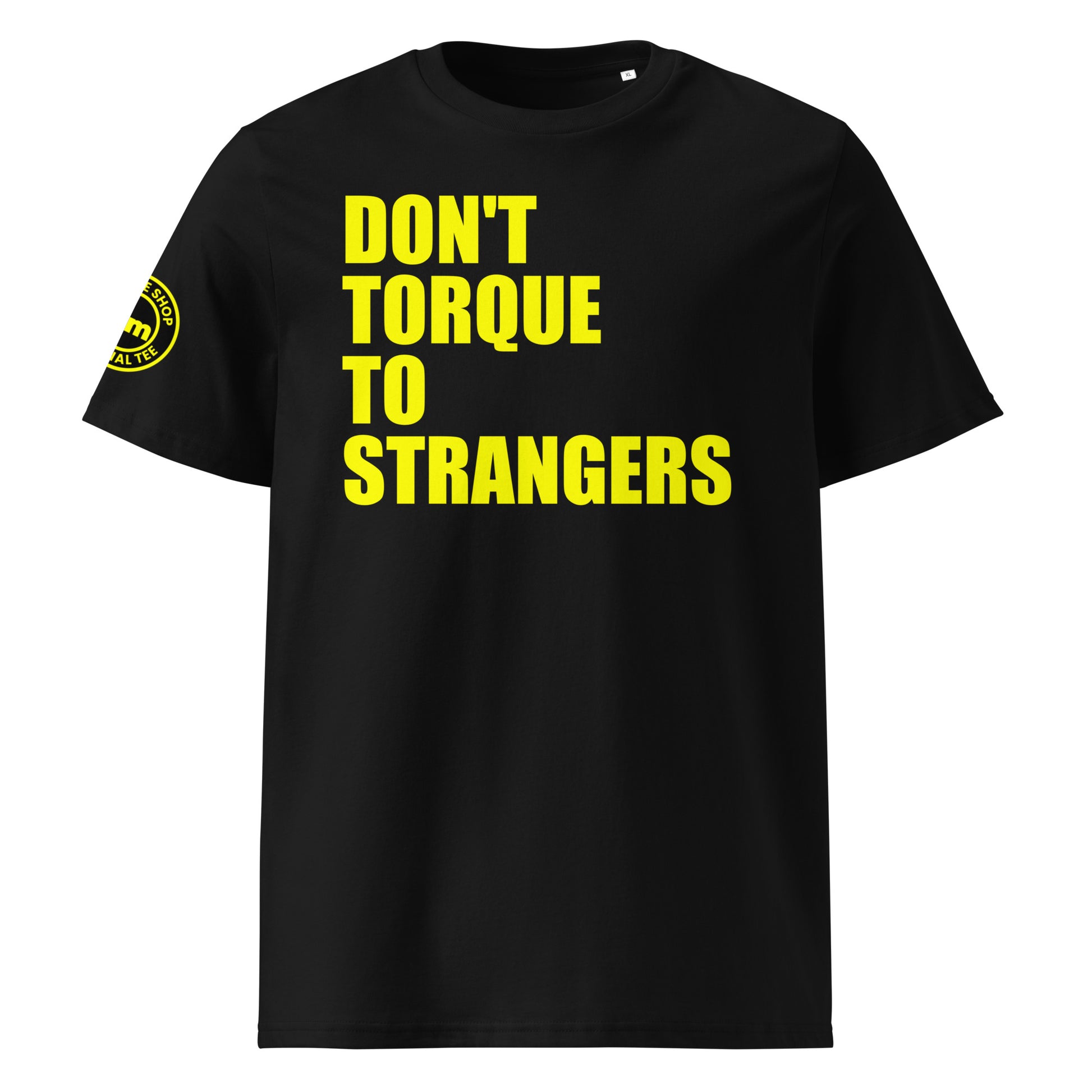 Front view of black unisex t-shirt with bold yellow “DON’T TORQUE TO STRANGERS” slogan. DTF print, perfect for car meets, torque fans, and petrolhead banter.