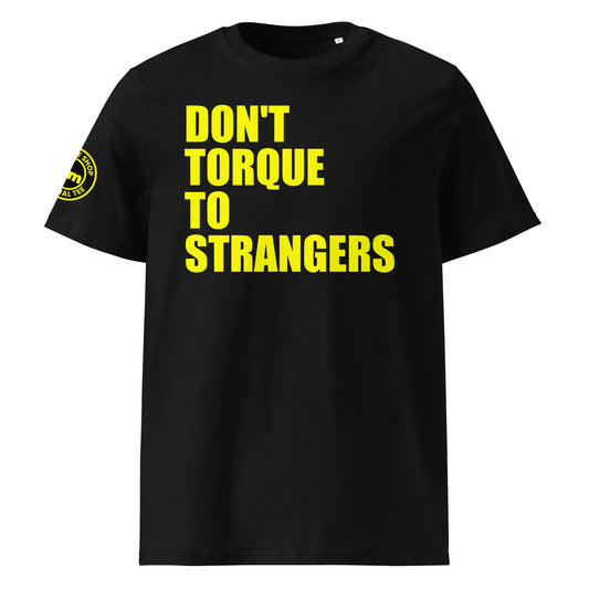 Front view of black unisex t-shirt with bold yellow “DON’T TORQUE TO STRANGERS” slogan. DTF print, perfect for car meets, torque fans, and petrolhead banter.