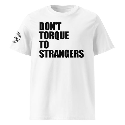 Front view of white unisex t-shirt with bold black “DON’T TORQUE TO STRANGERS” slogan. DTF print, perfect for car meets, torque fans, and petrolhead banter.