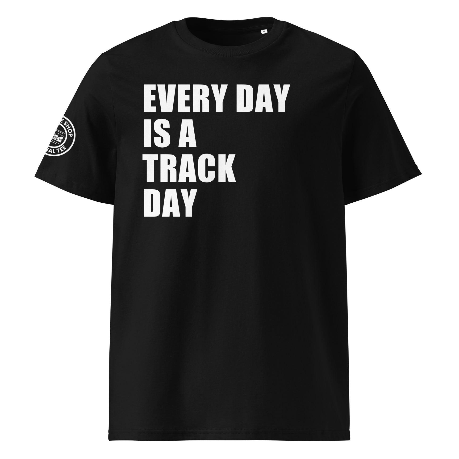 Check out the front view of the "EVERY DAY IS A TRACK DAY" Black T-Shirt, perfect for racing enthusiasts. Available now at TheTeeShop!