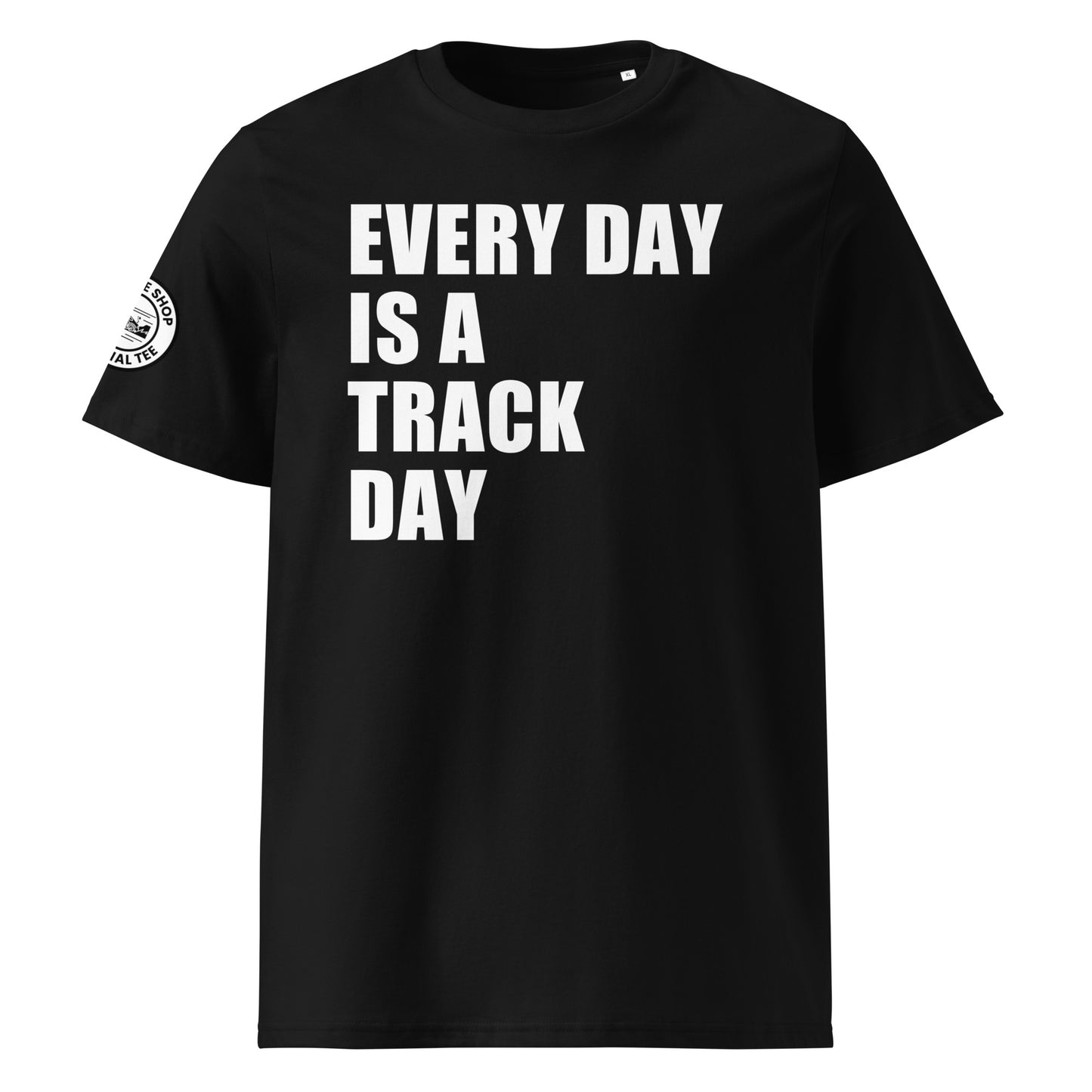 Front view of black unisex t-shirt with bold white “EVERY DAY IS A TRACK DAY” slogan across the chest. DTF print, perfect for motorsport and car meet fans.