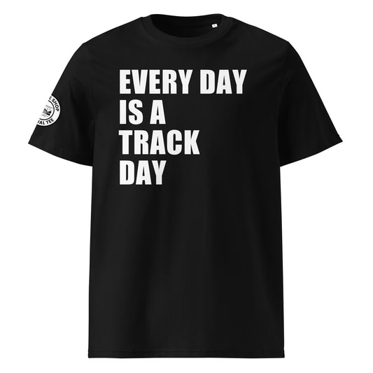 Front view of black unisex t-shirt with bold white “EVERY DAY IS A TRACK DAY” slogan across the chest. DTF print, perfect for motorsport and car meet fans.