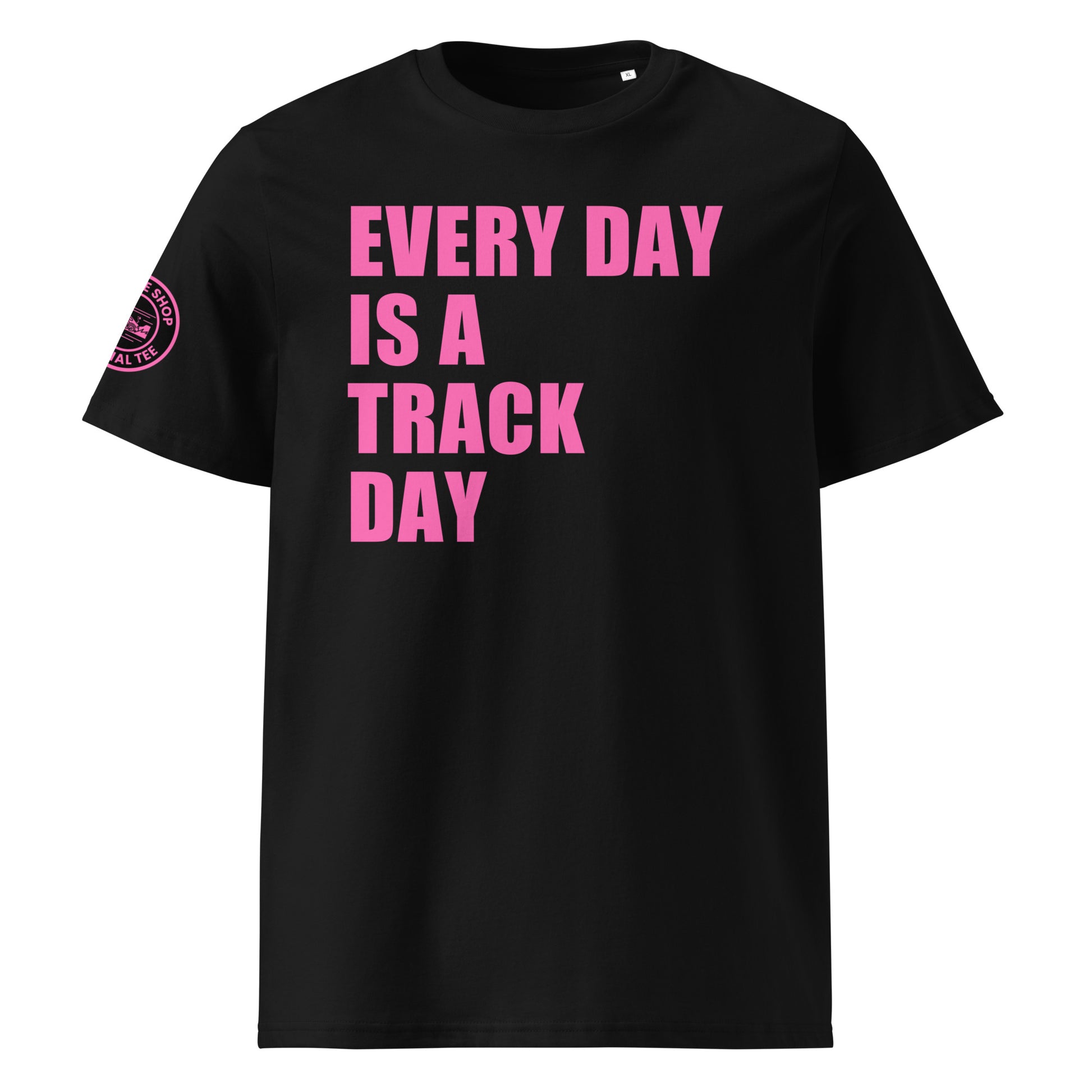 Front view of black unisex t-shirt with bold pink “EVERY DAY IS A TRACK DAY” slogan across the chest. DTF print, perfect for motorsport and car meet fans.