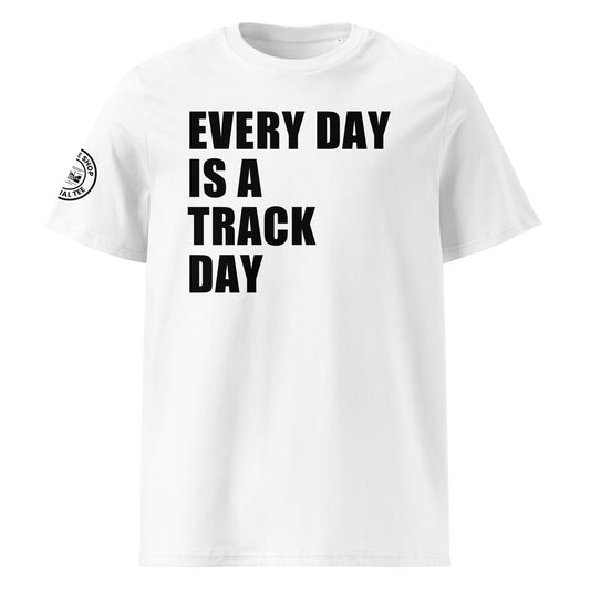 Front view of white unisex t-shirt with bold black “EVERY DAY IS A TRACK DAY” slogan across the chest. DTF print, perfect for motorsport and car meet fans.
