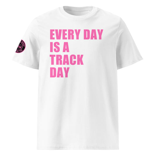 Front view of white unisex t-shirt with bold pink “EVERY DAY IS A TRACK DAY” slogan across the chest. DTF print, perfect for motorsport and car meet fans.