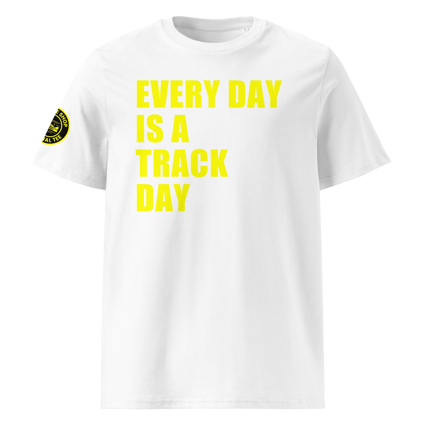 Front view of white unisex t-shirt with bold yellow “EVERY DAY IS A TRACK DAY” slogan across the chest. DTF print, perfect for motorsport and car meet fans.