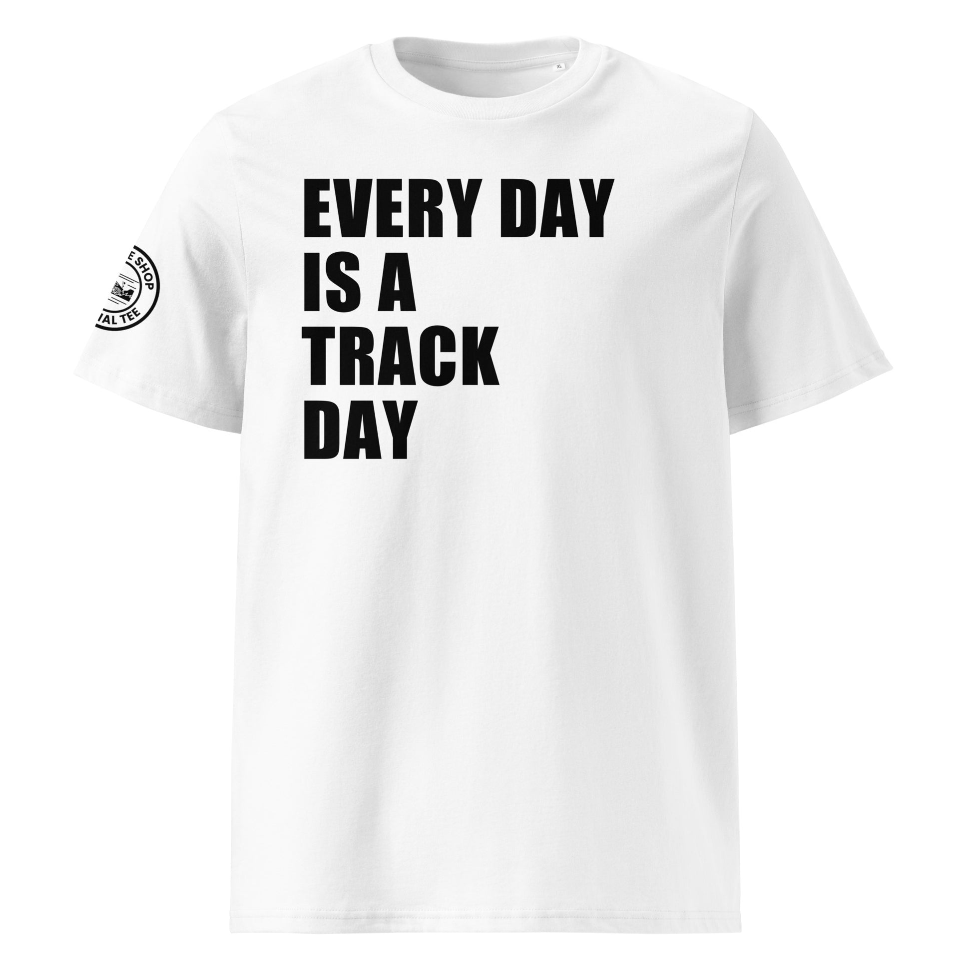 Check out the front view of the "EVERY DAY IS A TRACK DAY" White T-Shirt, perfect for racing enthusiasts. Available now at TheTeeShop!