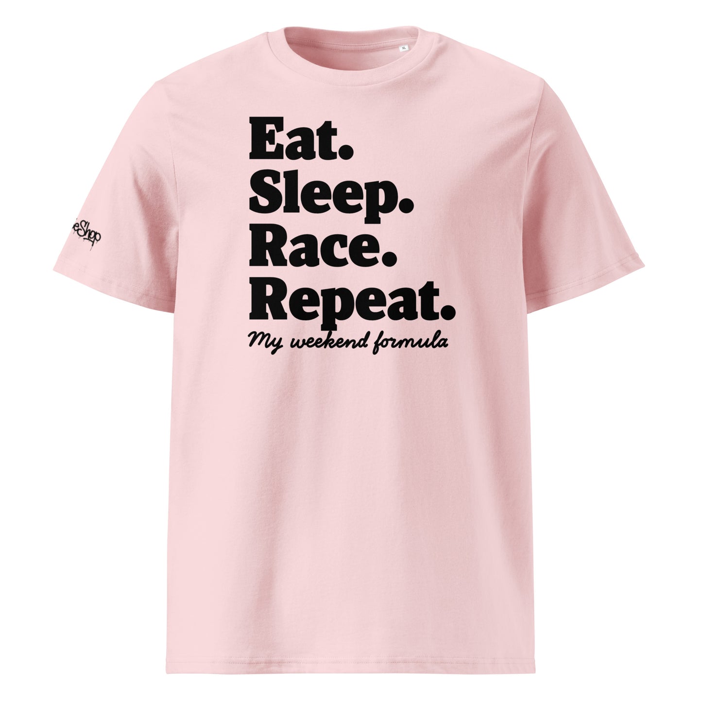 Front view of cotton pink unisex organic cotton T-shirt with black “Eat. Sleep. Race. Repeat.” slogan and “my weekend formula” text by TheTeeShop