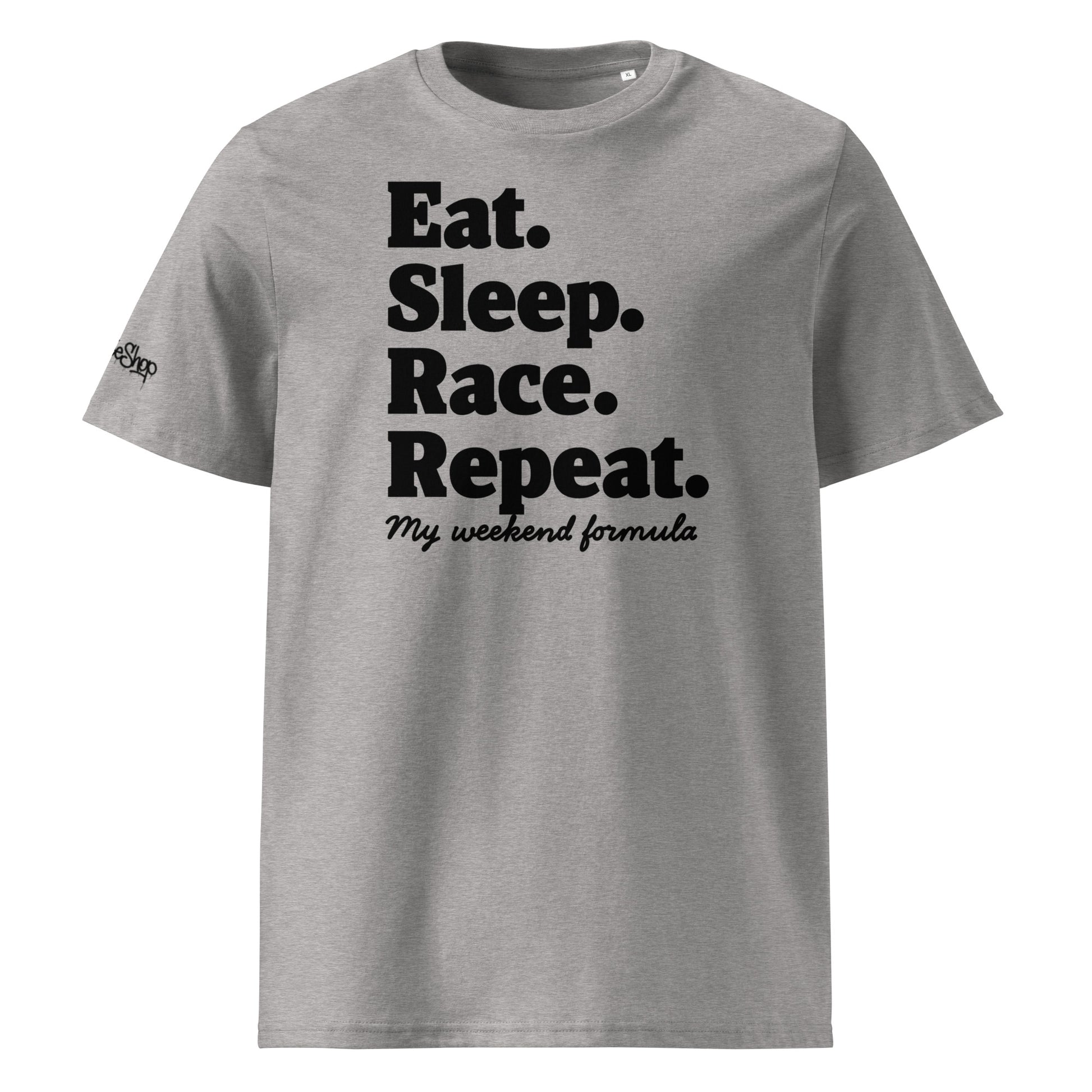 Front view of grey unisex organic cotton T-shirt with black “Eat. Sleep. Race. Repeat.” slogan and “my weekend formula” text by TheTeeShop