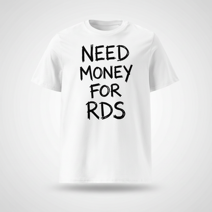 Need Money For RDS in Black White T-Shirt