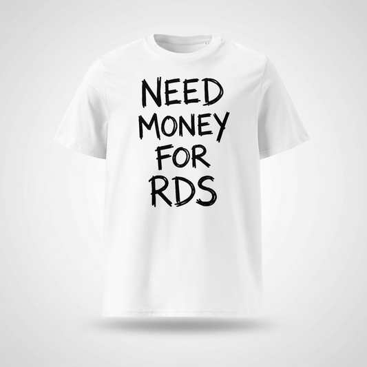 Need Money For RDS in Black White T-Shirt