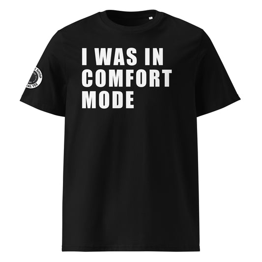 Front view of black unisex t-shirt with bold white “I WAS IN COMFORT MODE” slogan in large font across the chest. DTF print, ideal for car meet fans and driving enthusiasts.
