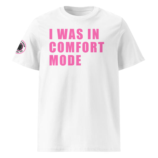 Front view of white unisex t-shirt with bold pink “I WAS IN COMFORT MODE” slogan in large font across the chest. DTF print, perfect for car meet fans and petrolheads.
