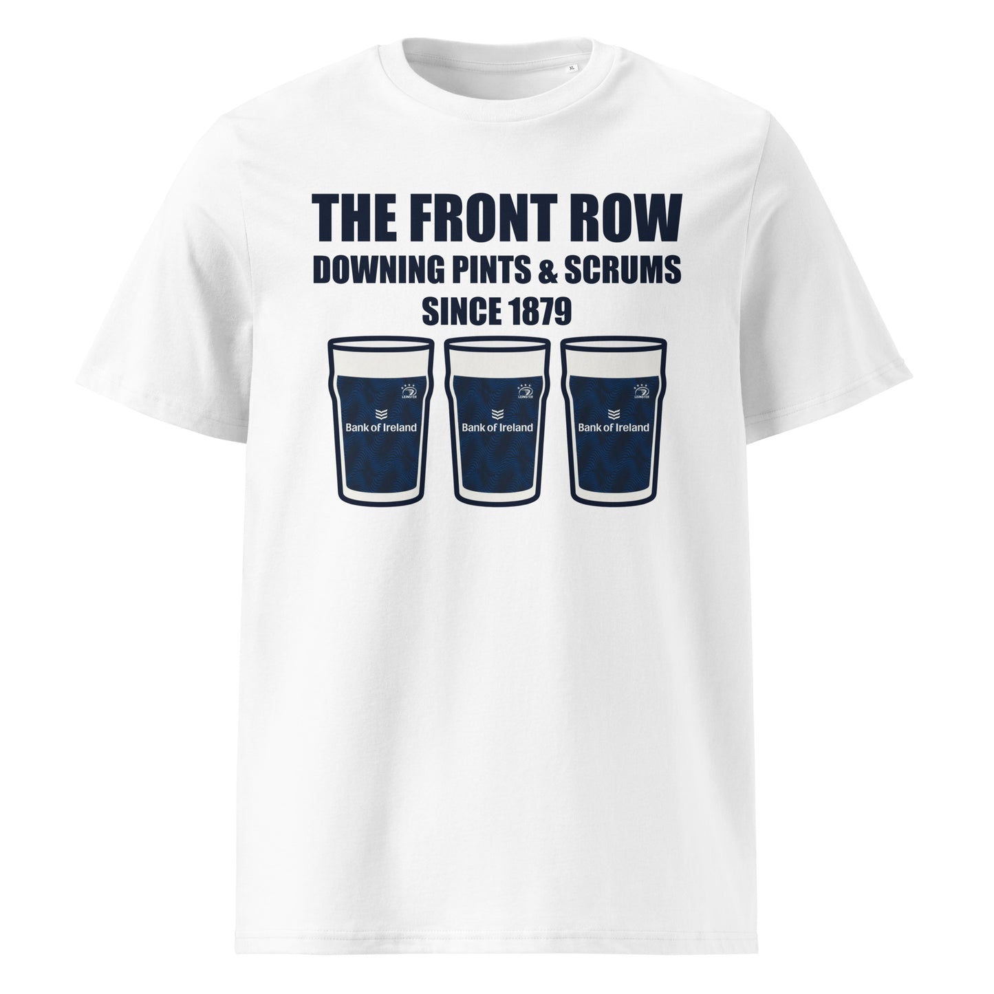 White Leinster Europe rugby t-shirt with navy slogan text reading The Front Row Downing Pints & Scrums Since 1879 and three pint glasses styled in Leinster European kit colours.