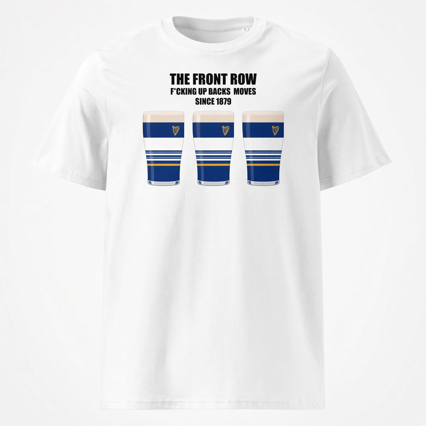 White Leinster rugby t-shirt reading “The Front Row - F*cking Up Backs Moves Since 1879” with three blue striped pint graphics featuring a harp crest for Leinster match day supporters