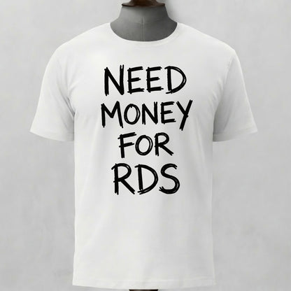 A white short-sleeve t-shirt displayed on a dark gray mannequin torso against a light gray background. White organic cotton t‑shirt with “Need Money For RDS” black text print on the front, regular fit